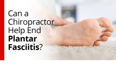 Can a Chiropractor Help End Plantar Fasciitis?