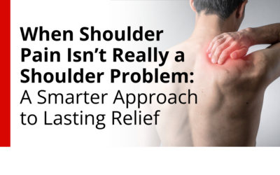 When Shoulder Pain Isn’t Really a Shoulder Problem: A Smarter Approach to Lasting Relief